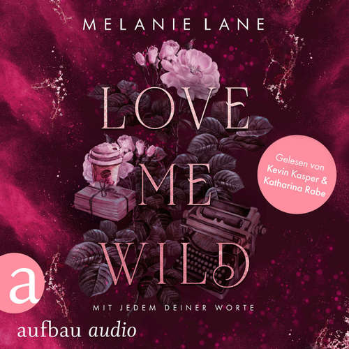 Hoerbuch Love Me Wild - Mit jedem deiner Worte - Melanie Lane - Kevin Kasper