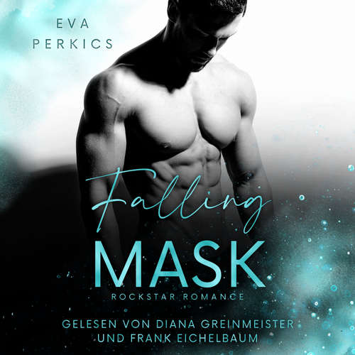 Hoerbuch Falling Mask: New York Rockstar Romance - Eva Perkics - Diana Greinmeister