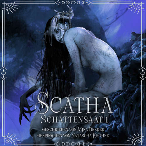 Hoerbuch Scátha - Schattensaat 1 - Mina Bekker - Natascha Kröhne
