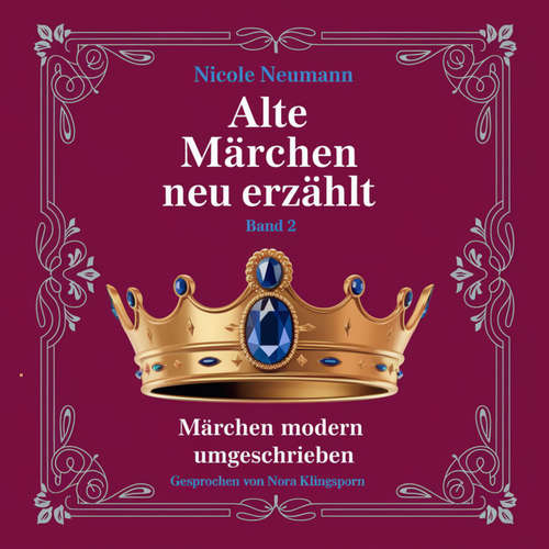 Hoerbuch Alte Märchen neu erzählt - Band 2 - Nicole Neumann - Nora Klingsporn