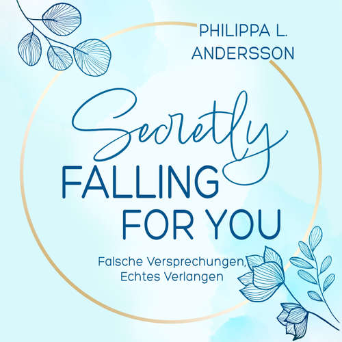 Hoerbuch Secretly Falling For You - Falsche Versprechungen, Echtes Verlangen - Philippa L. Andersson - Stephanie Preis
