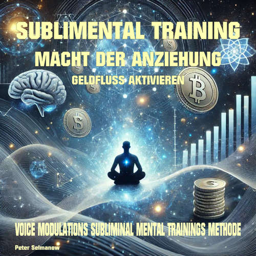 Hoerbuch Sublimental Training - Macht der Anziehung Geldfluss aktivieren - Peter Selmanow - Simon Schill