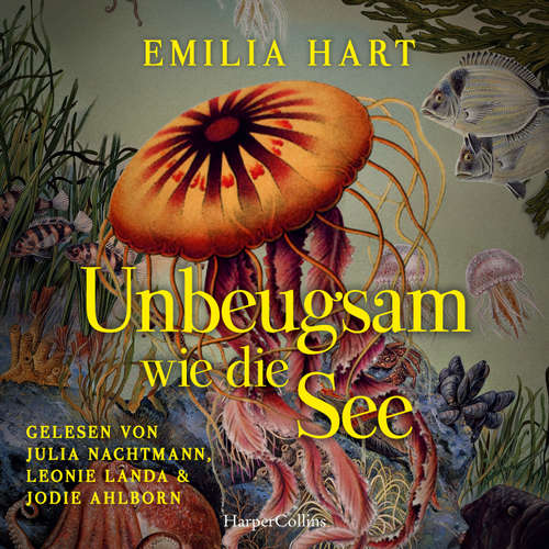 Hoerbuch Unbeugsam wie die See - Emilia Hart - Julia Nachtmann