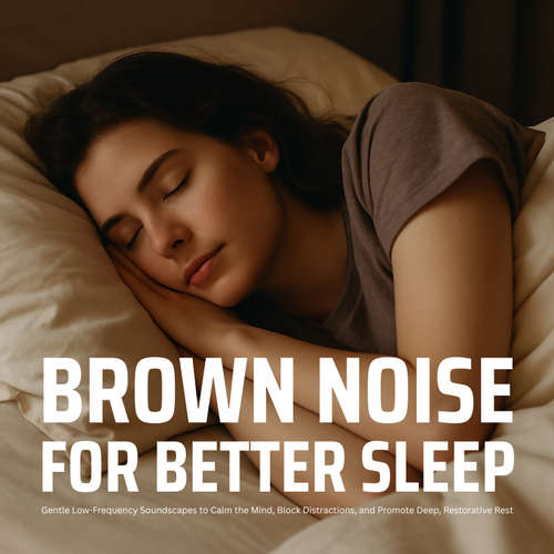 Audiobook Brown Noise for Better Sleep - The Brown Noise Studios - The Brown Noise Studios
