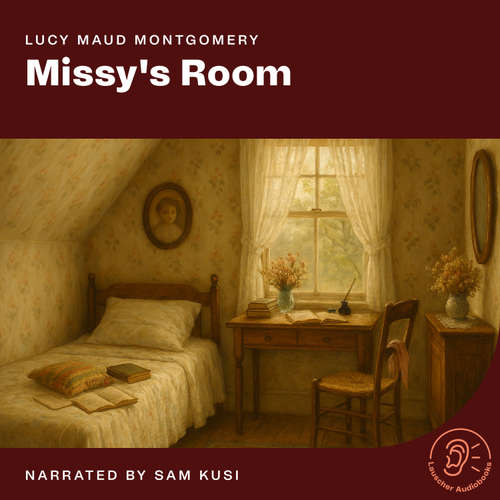 Audiobook Missy's Room - Lucy Maud Montgomery - Sam Kusi