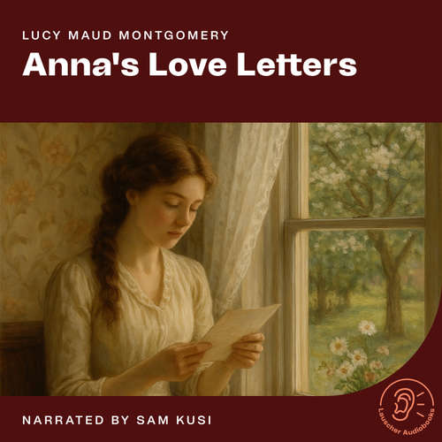 Audiobook Anna's Love Letters - Lucy Maud Montgomery - Sam Kusi