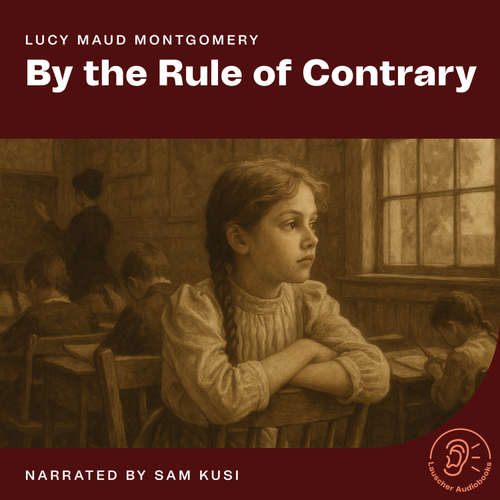 Audiobook By the Rule of Contrary - Lucy Maud Montgomery - Sam Kusi