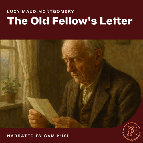Audiobook The Old Fellow's Letter - Lucy Maud Montgomery - Sam Kusi