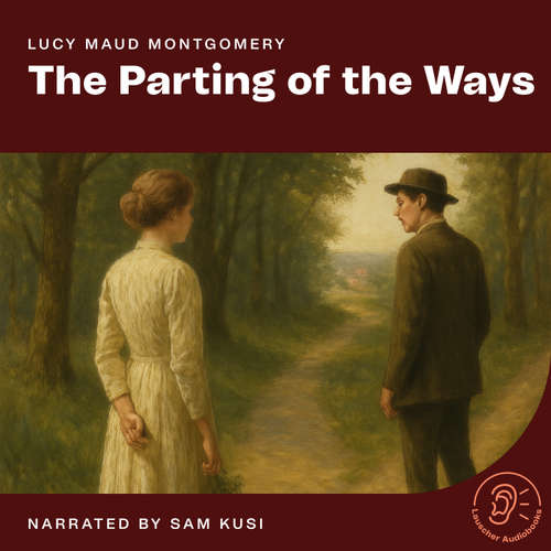 Audiobook The Parting of the Ways - Lucy Maud Montgomery - Sam Kusi