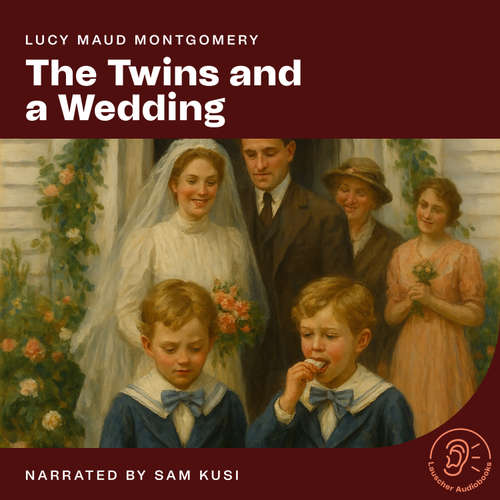 Audiobook The Twins and a Wedding - Lucy Maud Montgomery - Sam Kusi