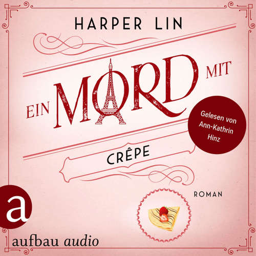 Hoerbuch Ein Mord mit Crêpe - Ein Patisserie Krimi, Band 4 - Harper Lin - Ann-Kathrin Hinz