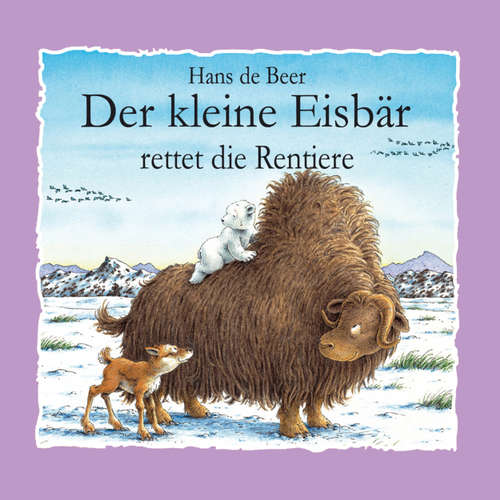 Hoerbuch Der kleine Eisbär rettet die Rentiere - Hans de Beer - Diverse Sprecher Hoerbuch Der kleine Eisbär rettet die Rentiere - Hans de Beer - Diverse Sprecher