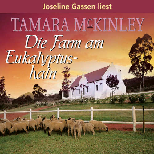 Hoerbuch Die Farm am Eukalyptushain - Tamara McKinley - Joseline Gassen