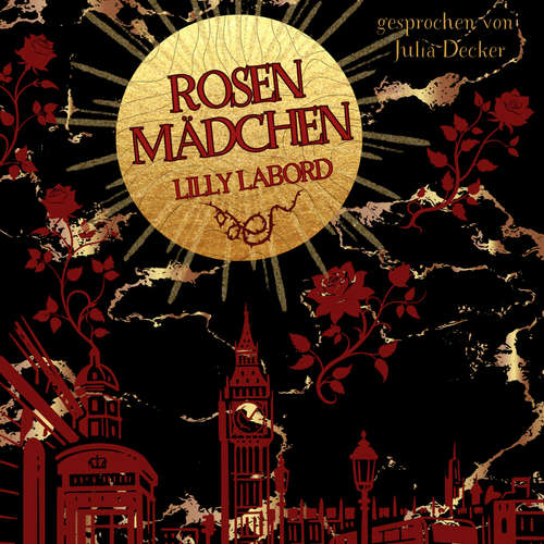 Hoerbuch Rosenmädchen - Lilly Labord - Julia Decker