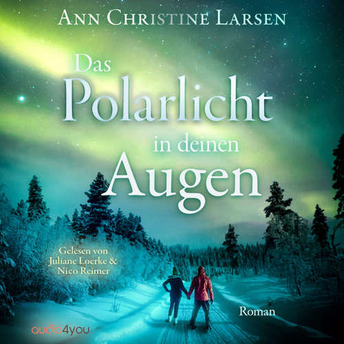 Hoerbuch Das Polarlicht in deinen Augen - Ann Christine Larsen - Juliane Loerke