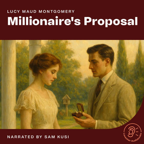 Audiobook Millionaire's Proposal - Lucy Maud Montgomery - Sam Kusi