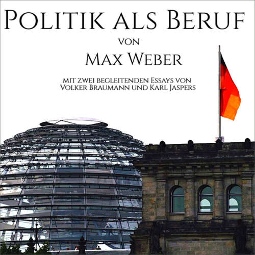 Hoerbuch Politik als Beruf - Max Weber - Volker Braumann