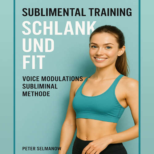 Hoerbuch Sublimental Training - Schlank und Fit - Peter Selmanow - Simon Schill