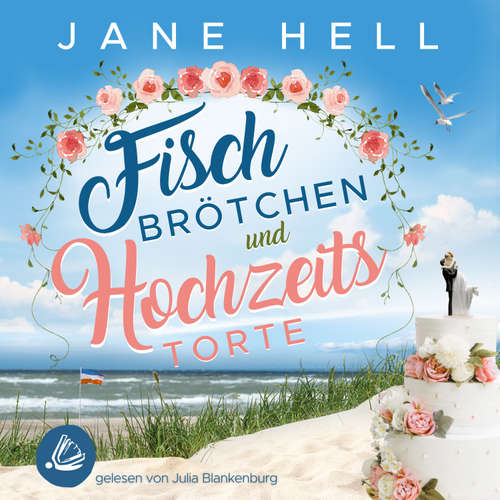 Hoerbuch Fischbrötchen und Hochzeitstorte - Jane Hell - Julia Blankenburg