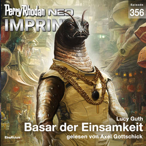 Hoerbuch Perry Rhodan Neo 356: Basar der Einsamkeit - Lucy Guth - Axel Gottschick