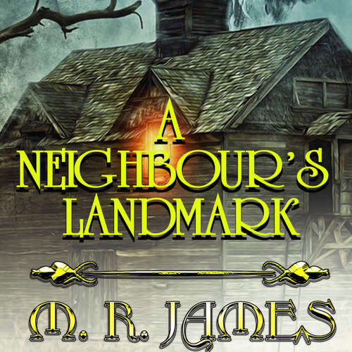 Audiobook A Neighbour's Landmark - M. R. James - Peter Coates