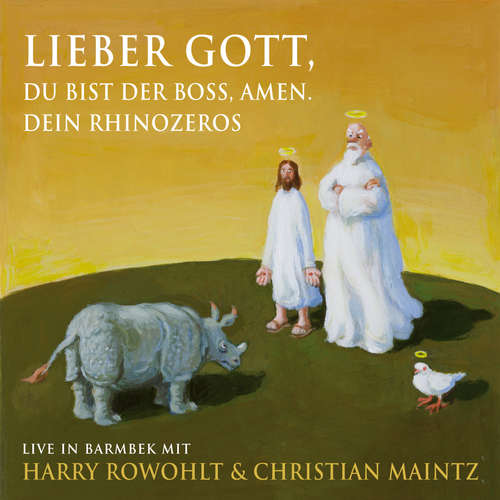 Hoerbuch Lieber Gott, du bist der Boss, Amen. Dein Rhinozeros - Harry Rowohlt - Christian Maintz