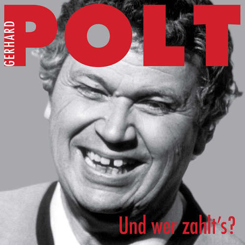 Hoerbuch Und, wer zahlt's? - Gerhard Polt - Gerhard Polt
