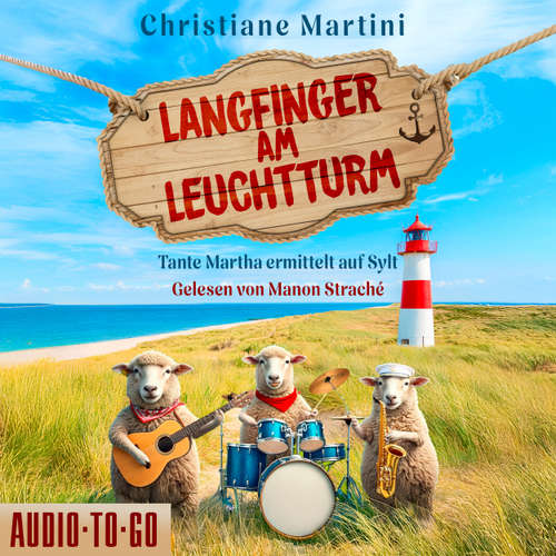 Hoerbuch Langfinger am Leuchtturm - Tante Martha ermittelt auf Sylt, Band 1 - Christiane Martini - Manon Straché