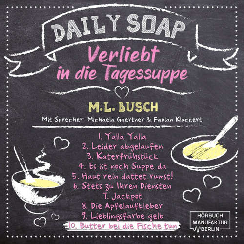 Hoerbuch Butter bei die Fische tun - Daily Soap - Verliebt in die Tagessuppe - Mittwoch, Band 10 - M. L. Busch - Michaela Gaertner