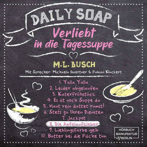 Hoerbuch Die Apfelaufkleber - Daily Soap - Verliebt in die Tagessuppe - Montag, Band 8 - M. L. Busch - Michaela Gaertner