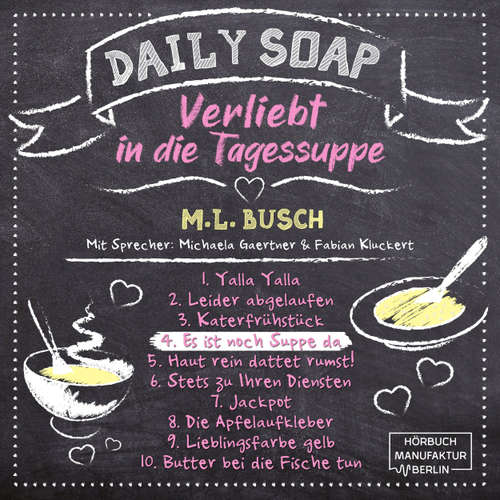 Hoerbuch Es ist noch Suppe da - Daily Soap - Verliebt in die Tagessuppe - Donnerstag, Band 4 - M. L. Busch - Michaela Gaertner