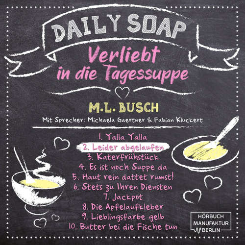 Hoerbuch Leider abgelaufen - Daily Soap - Verliebt in die Tagessuppe - Dienstag, Band 2 - M. L. Busch - Michaela Gaertner
