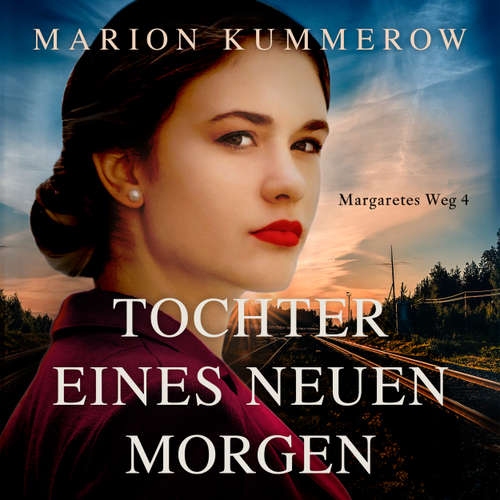 Hoerbuch Tochter eines neuen Morgen - Margaretes Weg, Teil 4 - Marion Kummerow - Claudia Rohnefeld