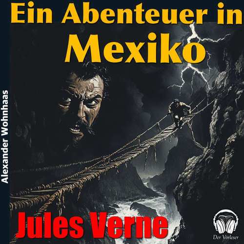 Hoerbuch Ein Abenteuer in Mexiko - Jules Verne - Alexander Wohnhaas