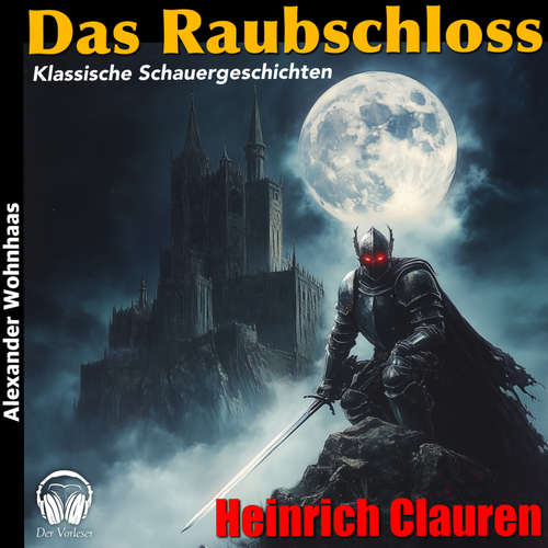 Hoerbuch Das Raubschloss - Heinrich Clauren - Alexander Wohnhaas