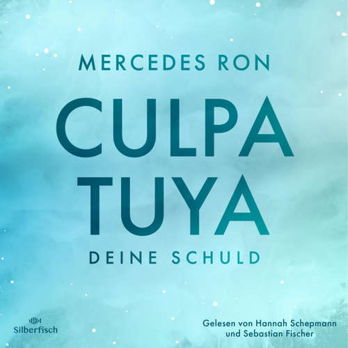 Hoerbuch Die Culpa-Mía-Trilogie 2: Culpa Tuya – Deine Schuld - Mercedes Ron - Hannah Schepmann