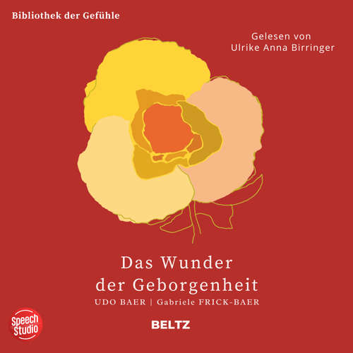 Hoerbuch Das Wunder der Geborgenheit - Bibliothek der Gefühle, 12 - Udo Baer - Ulrike Anna Birringer
