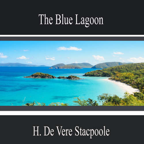 Audiobook The Blue Lagoon - H. Vere De Stacpoole - Julian Ruiz
