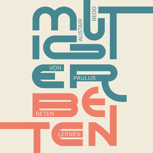 Hoerbuch Mutiger beten - Alistair Begg - Henry Reimer