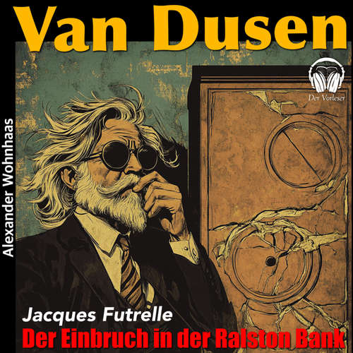 Hoerbuch Van Dusen - Der Einbruch in der Ralston Bank - Jacques Futrelle - Alexander Wohnhaas