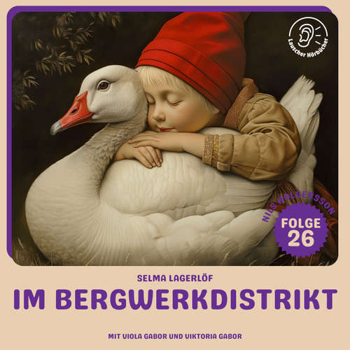 Hoerbuch Im Bergwerkdistrikt (Nils Holgersson, Folge 26) - Selma Lagerlöf - Viola Gabor