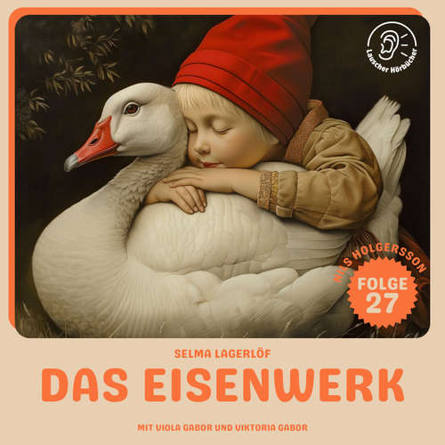 Hoerbuch Das Eisenwerk (Nils Holgersson, Folge 27) - Selma Lagerlöf - Viktoria Gabor