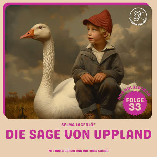 Hoerbuch Die Sage von Uppland (Nils Holgersson, Folge 33) - Selma Lagerlöf - Viola Gabor