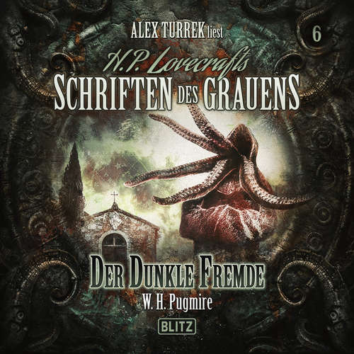 Hoerbuch H. P. Lovecrafts Schriften des Grauens - Folge 6: Der dunkle Fremde - W. H. Pugmire - Alex Turrek