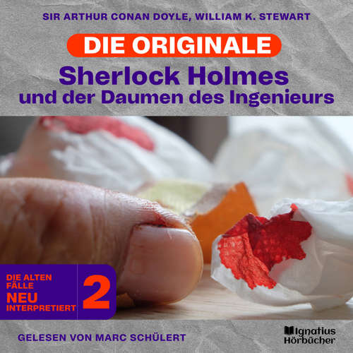 Hoerbuch Sherlock Holmes und der Daumen des Ingenieurs (Die Originale: Die alten Fälle neu interpretiert, Folge 2) - Sir Arthur Conan Doyle - Marc Schülert