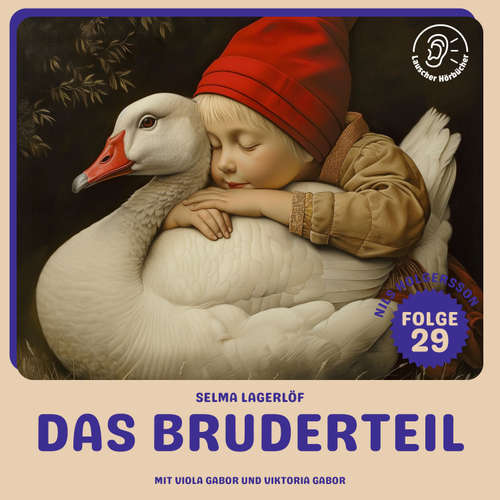 Hoerbuch Das Bruderteil (Nils Holgersson, Folge 29) - Selma Lagerlöf - Viola Gabor