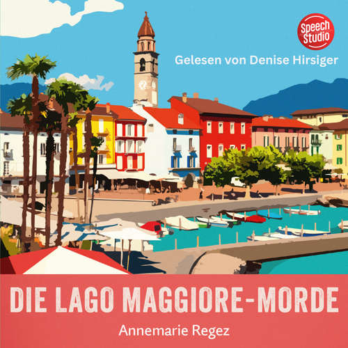 Hoerbuch Die Lago Maggiore-Morde (Commissaria Casanova 1) - Annemarie Regez - Denise Hirsiger