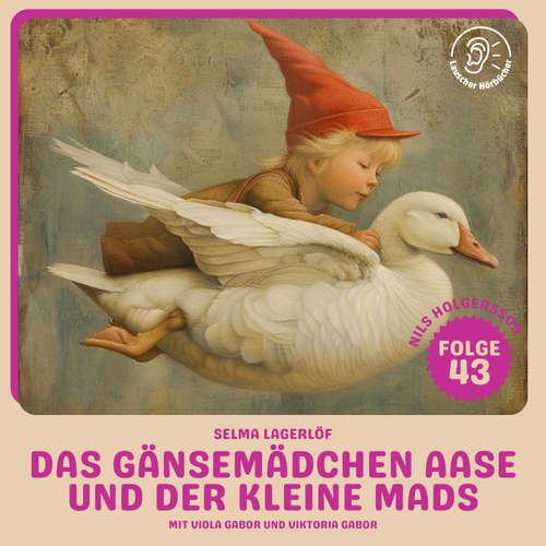 Hoerbuch Das Gänsemädchen Aase und der kleine Mads (Nils Holgersson, Folge 43) - Selma Lagerlöf - Viola Gabor
