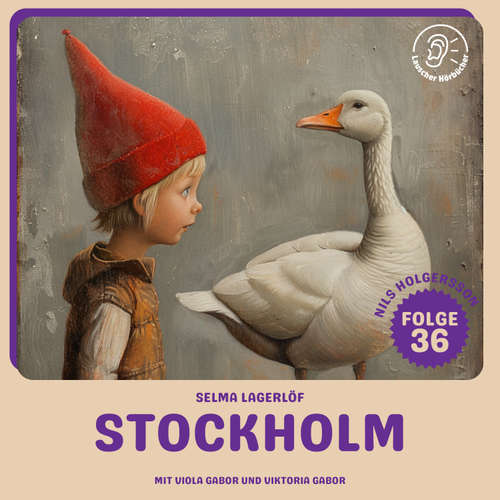 Hoerbuch Stockholm (Nils Holgersson, Folge 36) - Selma Lagerlöf - Viola Gabor