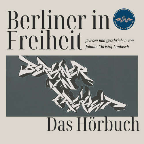 Hoerbuch Berliner in Freiheit - Johann-Christof Laubisch - Johann-Christof Laubisch